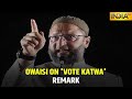 Asaduddin Owaisi Responds To 'Vote Katwa' Remark, Says His Party Proved Itself In Poll Results