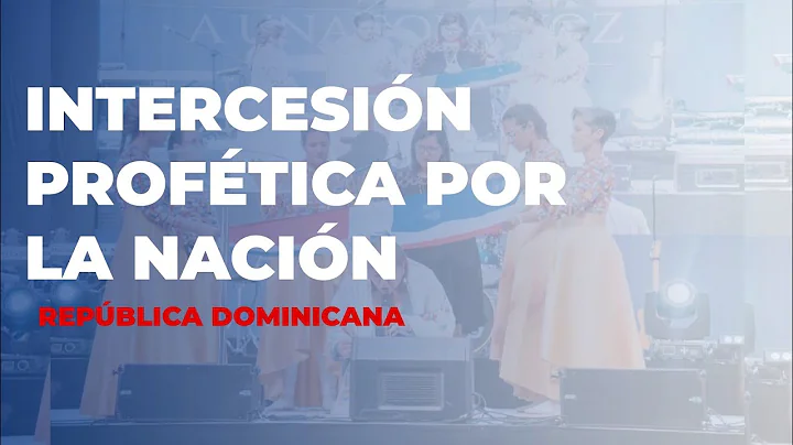 Intercesin proftica por la nacin - Repblica Domini...