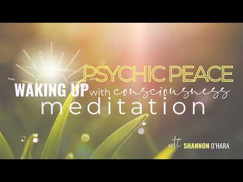 Psychic Peace - Waking Up With Consciousness Meditation (with music)
