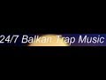 247 balkan trap music