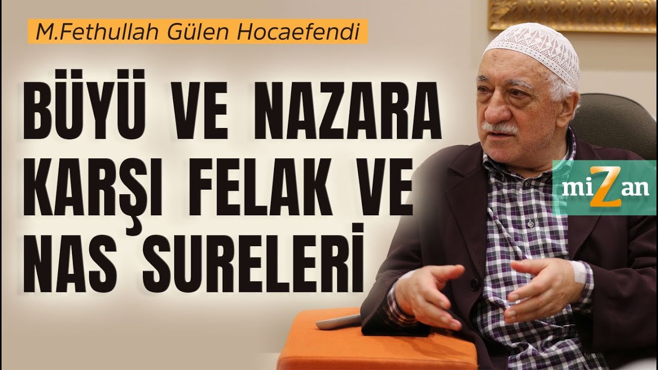 Büyü ve Nazara Karşı Felak ve Nas Sureleri | M.Fethullah Gülen Hocaefendi