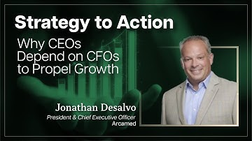 Strategy to Action: Why CEOs Depend on CFOs to Propel Growth