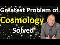 The greatest problem of cosmology is solved
