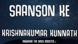 Saanson Ke - Krishnakumar Kunnath ( Lyrical + Extreme Bass Boosted )( HQ Clear HD Audio ) ♪