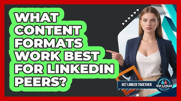 What Content Formats Work Best For LinkedIn Peers?