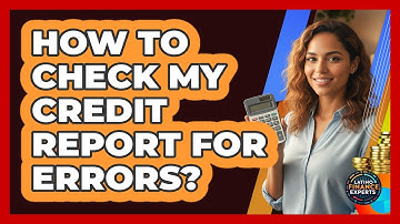 How To Check My Credit Report For Errors?