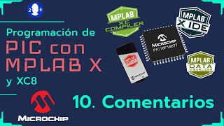 10. MPLAB X y XC8 2021.Comentarios en lenguaje C👾🤖🦾🦿👨‍🏫👨‍💻