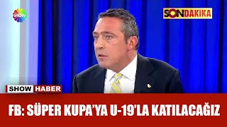 Fenerbahçe'nin Süper Kupa kararı!