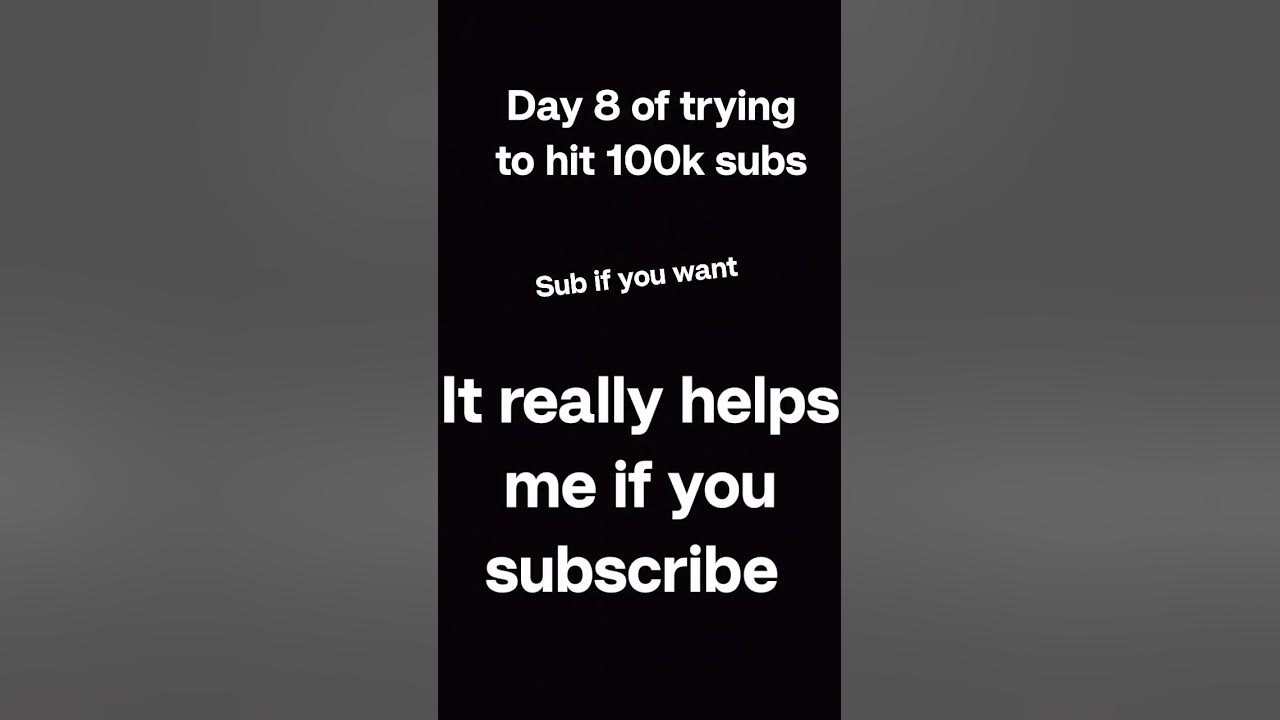 day-8-of-trying-to-hit-100k-subs-shorts-youtube