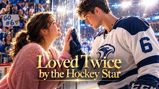 Loved Twice by the Hockey：The Hockey Star Hugged Her Tight: 