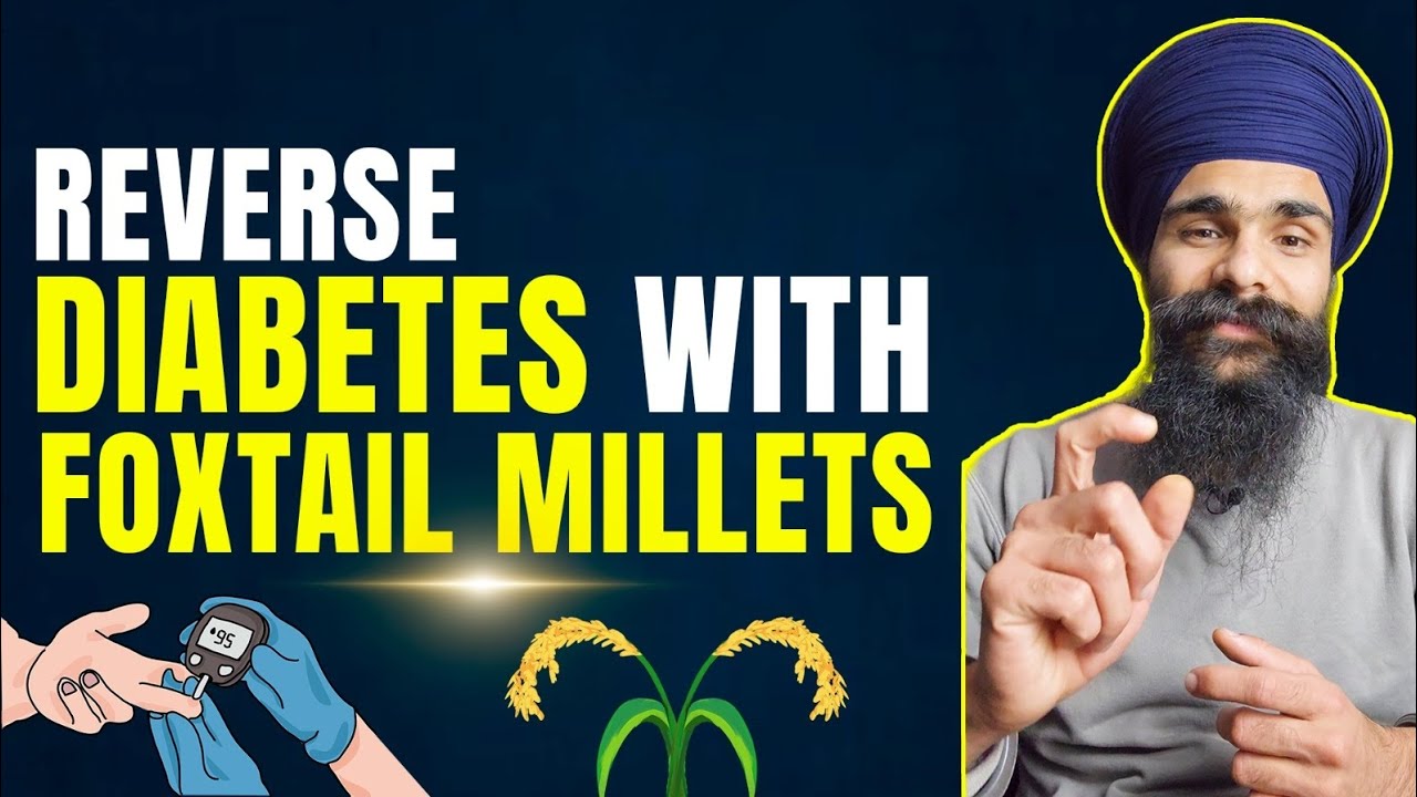 Reverse type2 diabetes with FOXTAIL MILLET YouTube