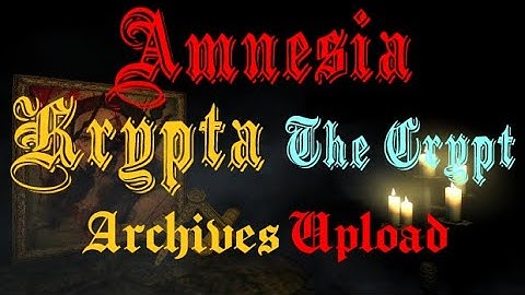 Amnesia Custom Story Amnesia Krypta The Crypt Archives Upload