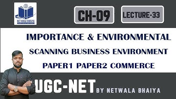 IMPORTANCE & ENVIRONMENTAL SCANNING OF BUSINESS ENVIRONMENT|PAPER2COMMERCE| LECTURE33|  NTA/UGC-NET