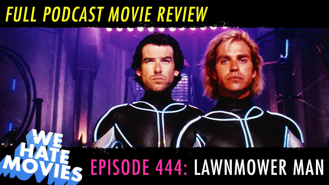 We Hate Movies - Lawnmower Man (Comedy Podcast Movie Review)