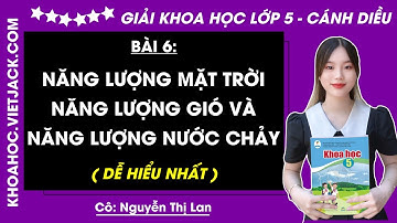Khoa học lớp 5 Bài 6: Năng lượng mặt trời năng lượng gió và năng lượng - trang 29, 31 | Cánh diều
