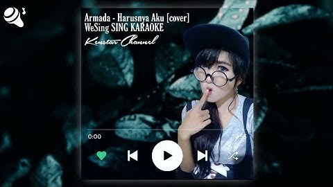 Armada - Harusnya Aku [cover] WeSing SING KARAOKE