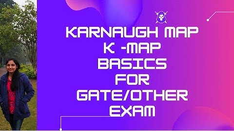 KARNAUGH MAP (K-MAP) FOR BOOLEAN EXPRESSION SIMPLIFICATION DIGITAL ELECTRONICS LECTURE 11