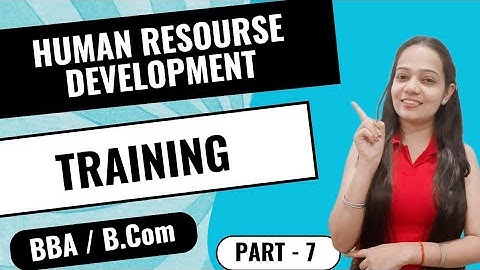 Human Resource Development | Training  | BBA / B.Com |  Part - 7 | #bbabcom #HRM