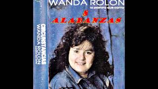 WANDA ROLON (CIRCUNSTANCIAS) 8 ALABANZAS VOL 5 DEL AÑO 1993