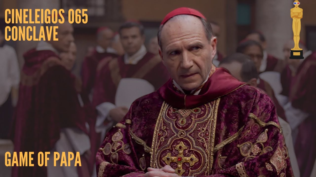 Cineleigos 65 | Conclave - POLÍTICA E UM POUCO DE RELIGIÃO