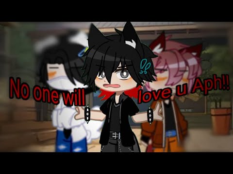 No one will Love u Aph!!//dogxcat//🔥
