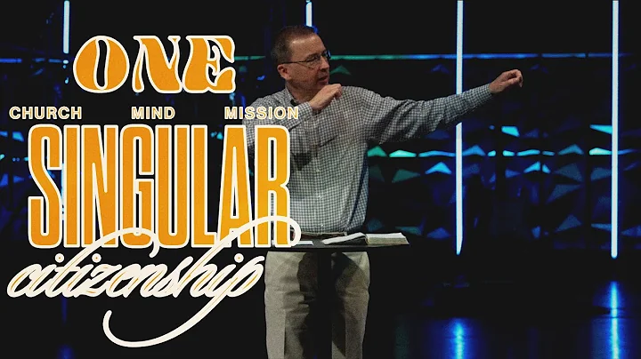 Singular Citizenship // ONE // Pastor Erik Wilkins