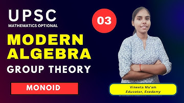 UPSC Mathematics Optional | Modern Algebra | Group Theory | Lecture 03 - Monoid