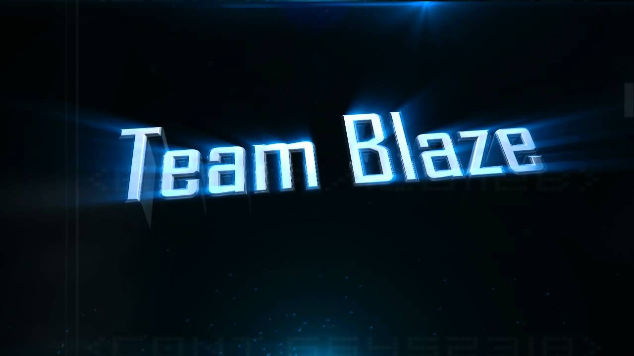 Team Blaze Official Intro - YouTube