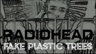 Radiohead - Fake Plastic Trees
