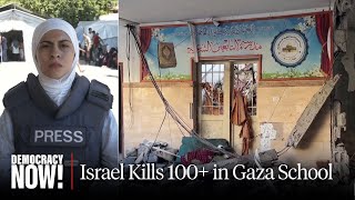 “Pieces of People”: Israeli Strike on Gaza School Kills 100+, Bodies Destroyed Beyond Recognition