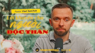 Lời khuyên chân thành cho ai đang độc thân và mong tìm được người mà Chúa chọn cho mình 𝙑𝙡𝙖𝙙 𝙎𝙖𝙫𝙘𝙝𝙪𝙠