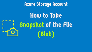Azure Storage Account - Azure Blob Storage Snapshots