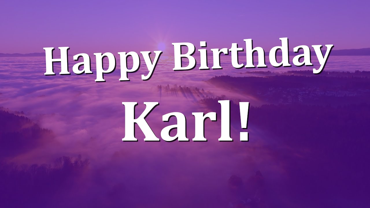 Happy Birthday Karl Have An Amazing Birthday YouTube happy-birthday-karl-have-an-amazing-birthday-youtube