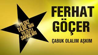 Ferhat Göçer - Çabuk Olalım Aşkım (Yıldız Tilbe'nin Yıldızlı Şarkıları) chords