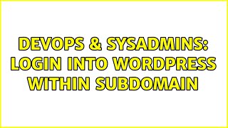 DevOps & SysAdmins: Login into WordPress within subdomain