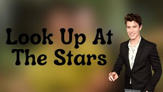 Shawn Mendes - Look Up At The Stars (Lyrics)