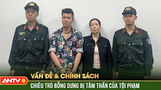 Không thể để bệnh án tâm thần trở thành 'kim bài miễn tử' | ANTV