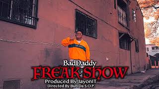 Baddaddy - Freak Show Prod. By Jayonit
