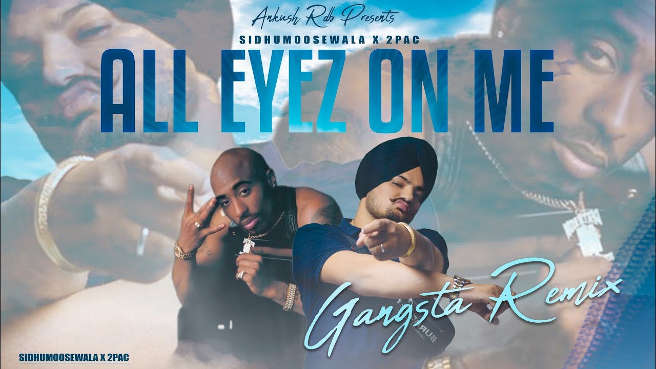 Sidhumoosewala x 2Pac : All Eyez On Me (Gangsta Remix) | Ankush Rdb