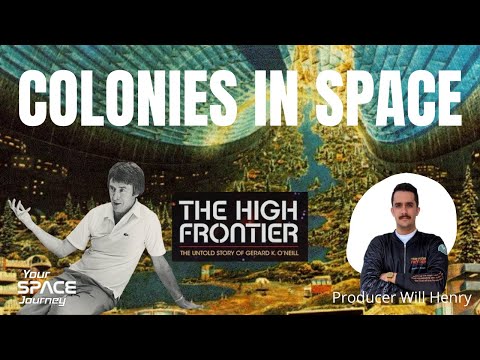 COLONIES IN SPACE - The High Frontier: The Untold Story of Gerard K. O’Neill