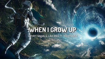 Dimitri Vegas & Like Mike ft. Wiz Khalifa _when I grow up lyrics vidio _RBBNI