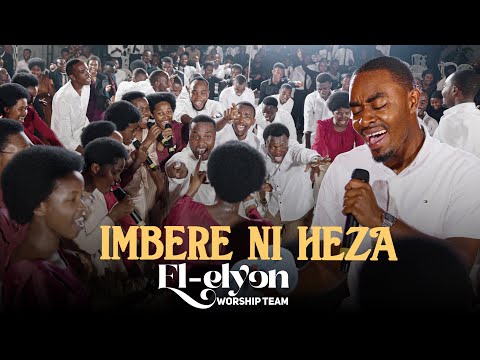 Imbere Ni Heza By El Elyon Worship Team Live 2025