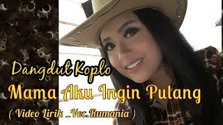 Nike Ardilla - Mama Aku Ingin Pulang - Dangdut Koplo   ( Video Lirik )