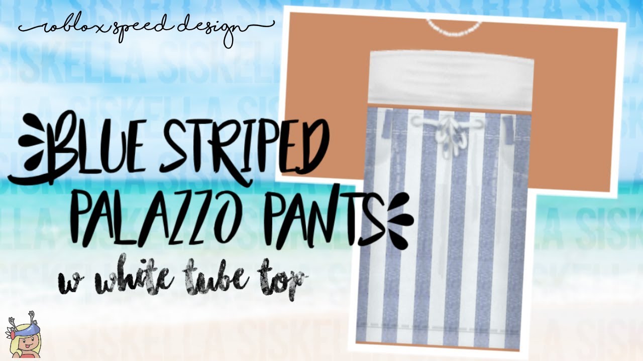 Roblox Speed Design Blue Striped Palazzo Pants W White Tube Top Siskella Youtube - black and white plaid pants roblox