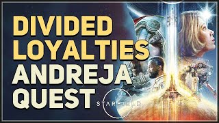 Starfield Divided Loyalties Andreja Quest