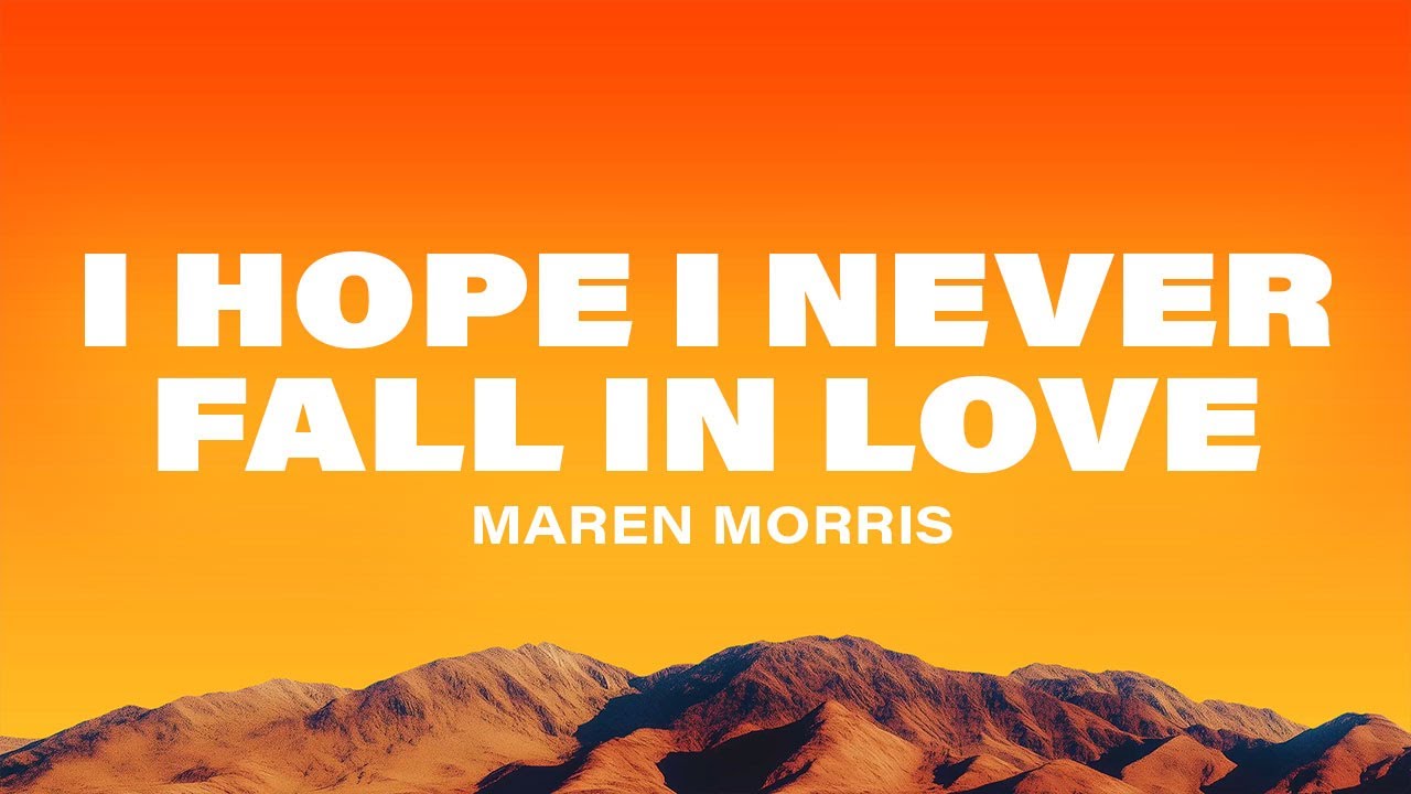 Maren Morris i hope i never fall in love (Lyrics) YouTube