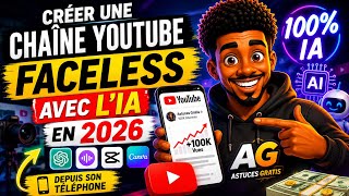 CRÉER UNE CHAÎNE YOUTUBE FACELESS AVEC L’IA EN 2026 (Sans Montrer Son Visage)