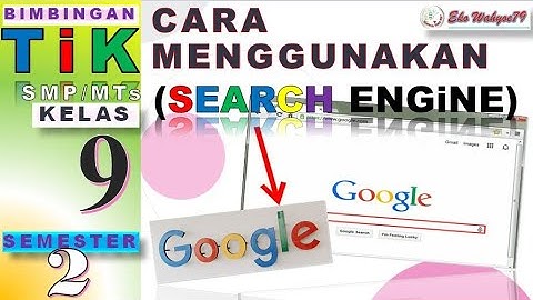 Materi TIK kelas 9 - Cara Menggunakan Search Engine Google