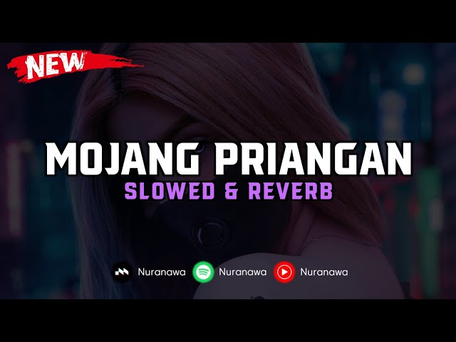 DJ Mojang Priangan ( Slowed & Reverb ) 🎧 class=