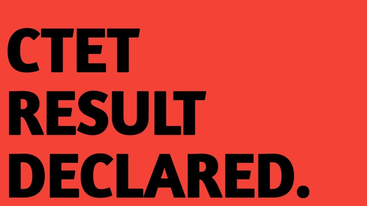 CTET RESULT DECLARED 